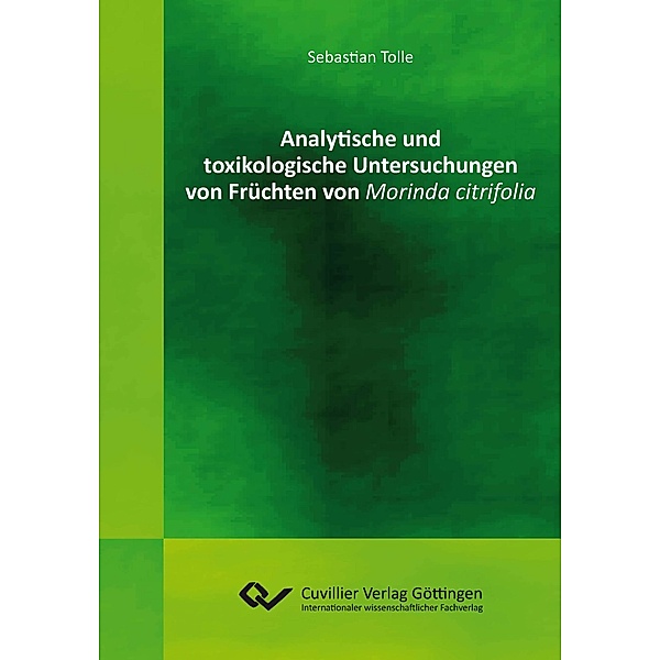Analytische und toxikologische Untersuchungen von Früchten von Morinda citrifolia, Sebastian Tolle