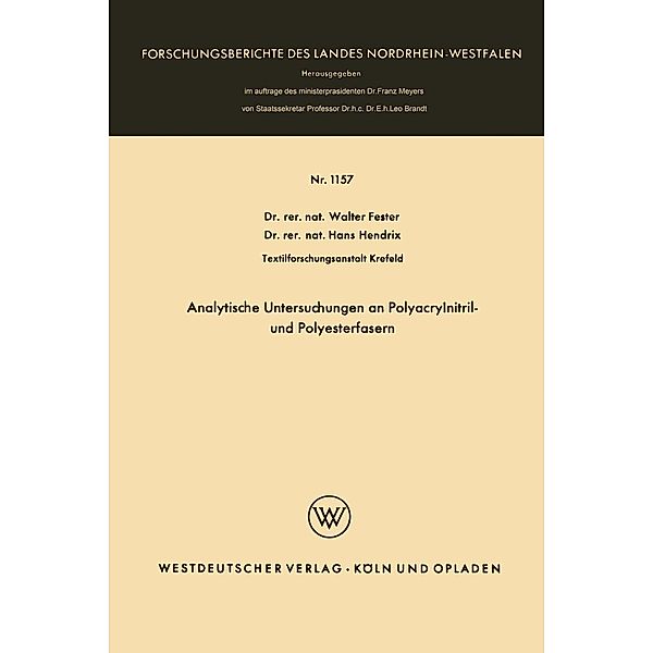 Analytische Untersuchungen an Polyacrylnitril- und Polyesterfasern / Forschungsberichte des Landes Nordrhein-Westfalen Bd.1157, Walter Fester