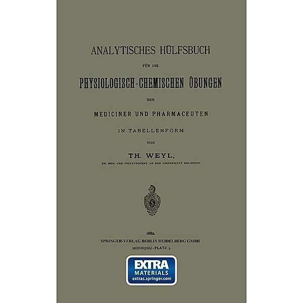 Analytisches Hülfsbuch für die Physiologisch-Chemischen Übungen der Mediciner und Pharmaceuten in Tabellenform, Th Weyl