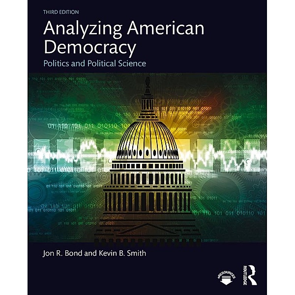 Analyzing American Democracy, Jon R. Bond, Kevin B. Smith