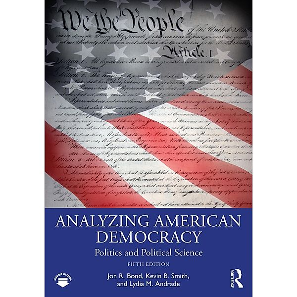 Analyzing American Democracy, Jon R. Bond, Kevin B. Smith, Lydia Andrade