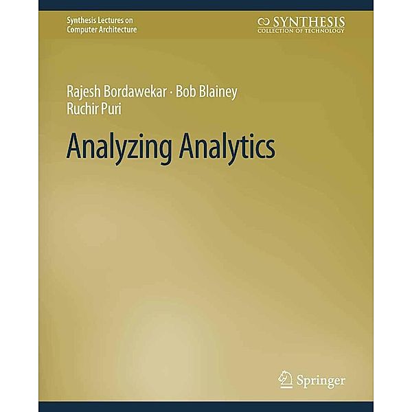 Analyzing Analytics / Synthesis Lectures on Computer Architecture, Rajesh Bordawekar, Bob Blainey, Ruchir Puri
