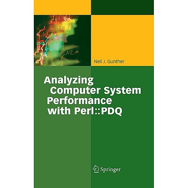 Analyzing Computer System Performance with Perl::PDQ, Neil J. Gunther