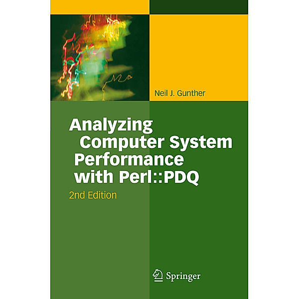 Analyzing Computer System Performance with Perl::PDQ, Neil J. Gunther