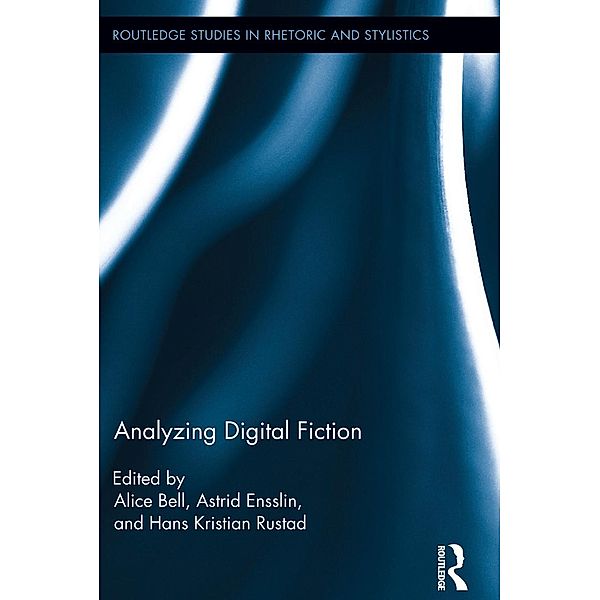 Analyzing Digital Fiction / Routledge Studies in Rhetoric and Stylistics