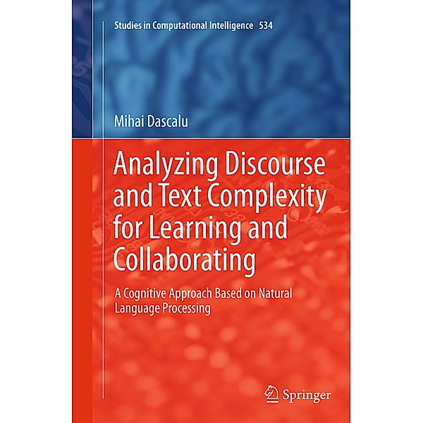 Analyzing Discourse and Text Complexity for Learning and Collaborating, Mihai Dascalu