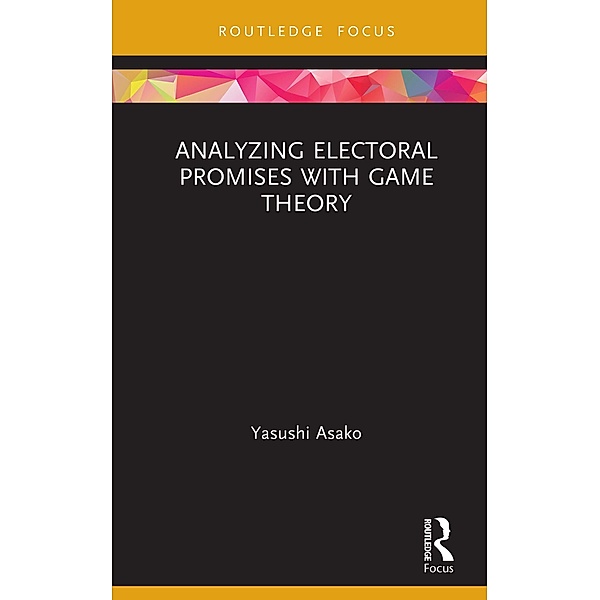 Analyzing Electoral Promises with Game Theory, Yasushi Asako