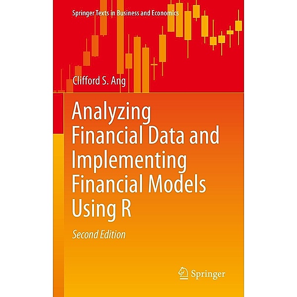 Analyzing Financial Data and Implementing Financial Models Using R / Springer Texts in Business and Economics, Clifford S. Ang