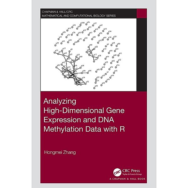 Analyzing High-Dimensional Gene Expression and DNA Methylation Data with R, Hongmei Zhang