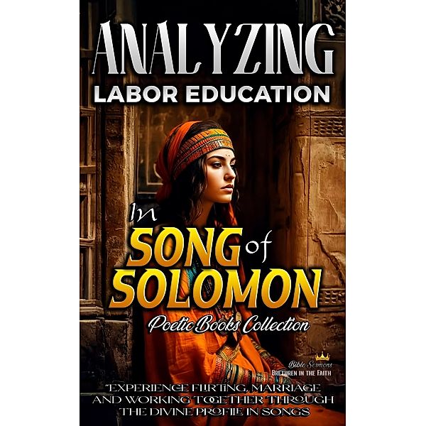 Analyzing Labor Education in Song of Solomon (The Education of Labor in the Bible, #14) / The Education of Labor in the Bible, Bible Sermons