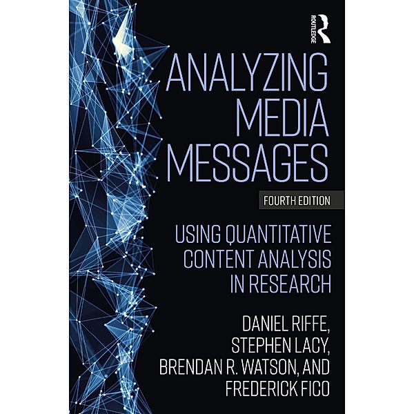 Analyzing Media Messages, Daniel Riffe, Stephen Lacy, Frederick Fico, Brendan Watson