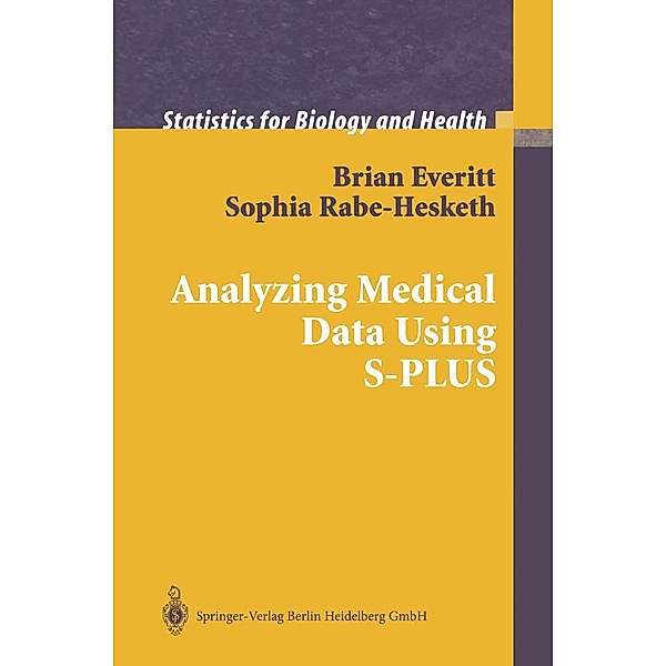Analyzing Medical Data Using S-PLUS / Statistics for Biology and Health, Brian Everitt, Sophia Rabe-Hesketh