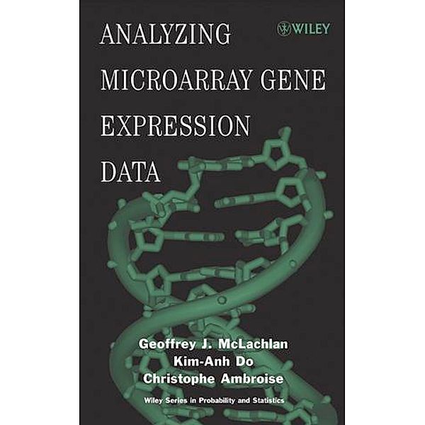 Analyzing Microarray Gene Expression Data, Geoffrey McLachlan, Kim-Anh Do, Christophe Ambroise