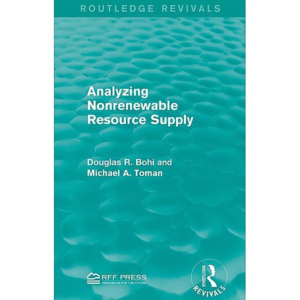 Analyzing Nonrenewable Resource Supply / Routledge Revivals, Douglas R. Bohi, Michael A. Toman