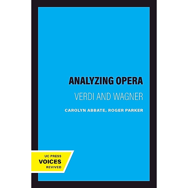 Analyzing Opera / California Studies in 19th-Century Music Bd.6