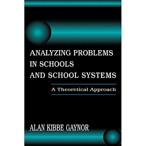 Analyzing Problems in Schools and School Systems, Alan K. Gaynor