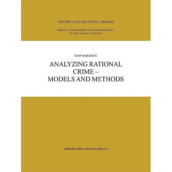 Analyzing Rational Crime - Models and Methods / Theory and Decision Library A: Bd.36, Olof Dahlbäck