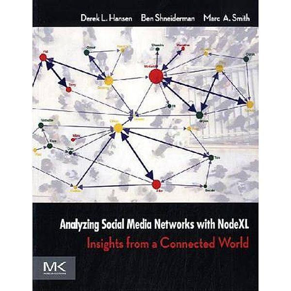 Analyzing Social Media Networks with Microsoft NodeXL, Derek Hansen