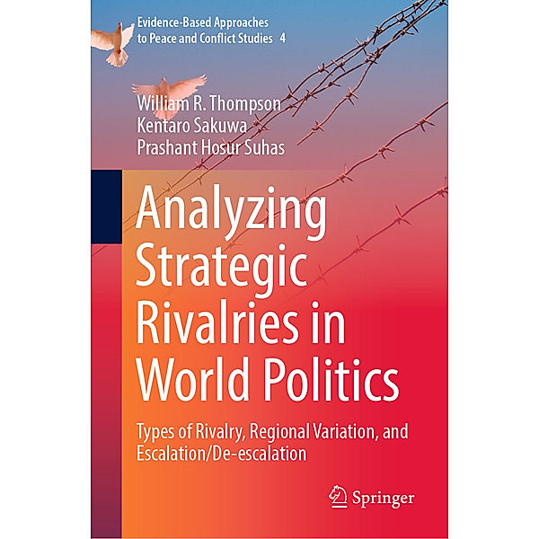 Analyzing Strategic Rivalries in World Politics, William R. Thompson, Kentaro Sakuwa, Prashant Hosur Suhas