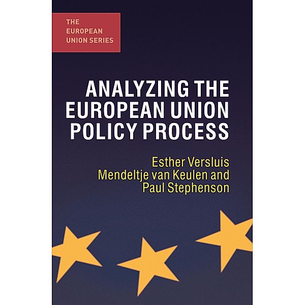 Analyzing the European Union Policy Process / The European Union Series, Esther Versluis, Mendeltje van Keulen, Paul Stephenson
