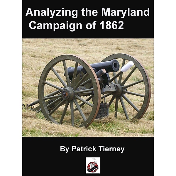 Analyzing the Maryland Campaign of 1862, Patrick Tierney