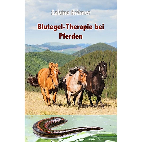 AnamCaraHaus von Asenhain Verlag: Blutegel-Therapie bei Pferden, Sabine Krämer