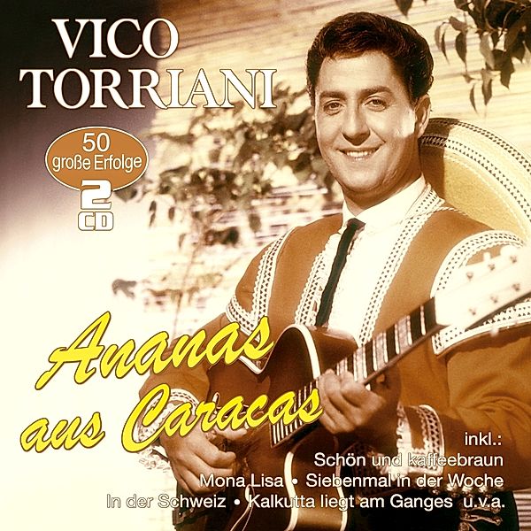 Ananas aus Caracas - 50 grosse Erfolge (2 CDs), Vico Torriani