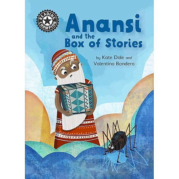 Anansi and the Box of Stories / Reading Champion Bd.6, Katie Dale