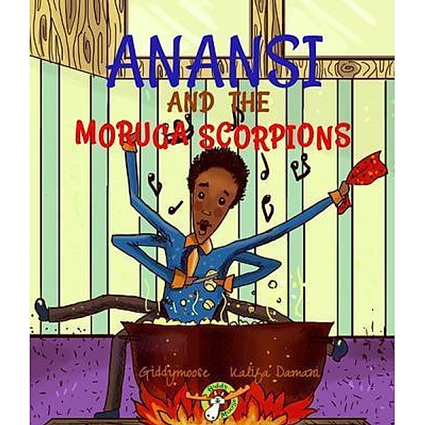 Anansi and the Moruga Scorpions / Giddymoose Ltd, Giddy Moose