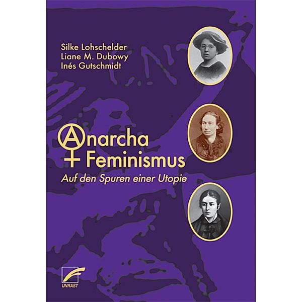 AnarchaFeminismus, Silke Lohschelder, Liane M. Dubowy, Inés Gutschmidt