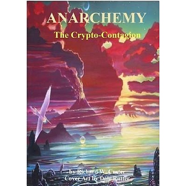 Anarchemy / The Agendaneers, Richard W. Custer