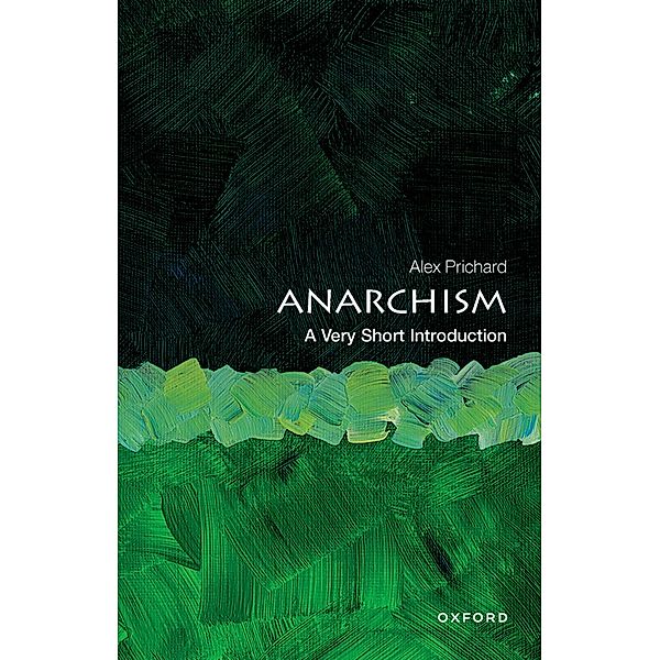 Anarchism: A Very Short Introduction / Very Short Introductions, Alex Prichard