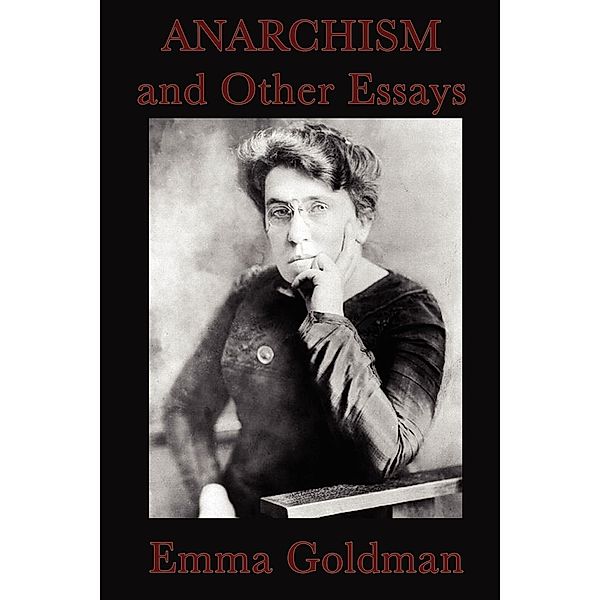 Anarchism and Other  Essays, Emma Goldman