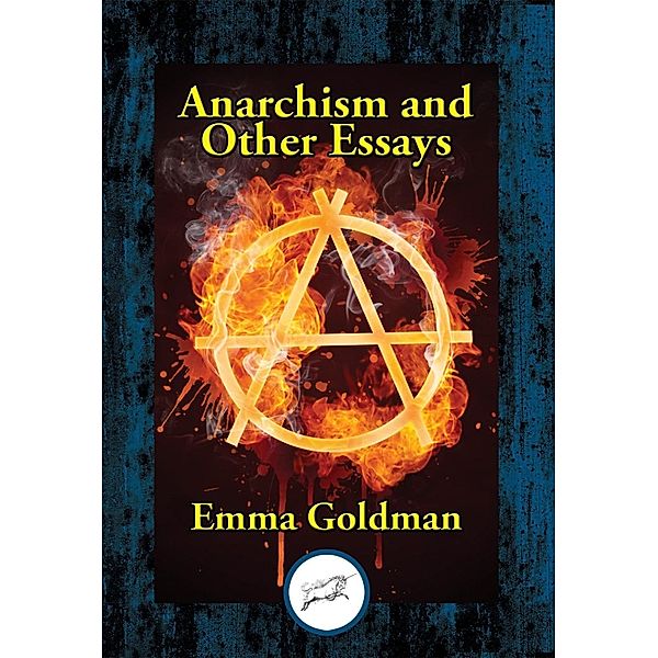 Anarchism and Other Essays / Dancing Unicorn Books, Emma Goldman