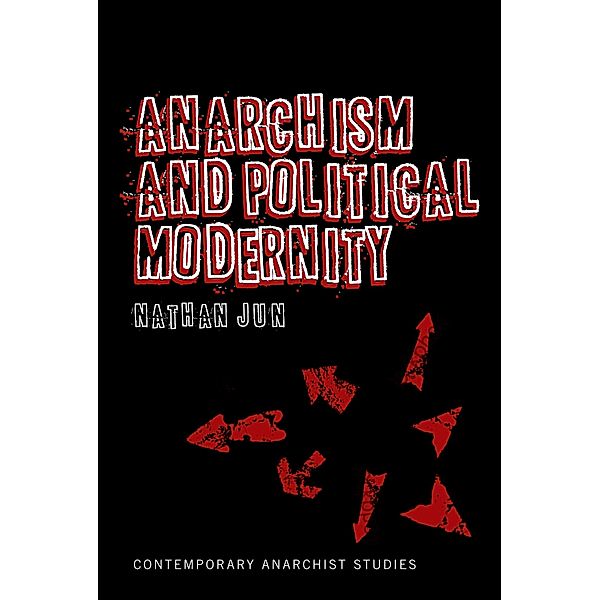 Anarchism and Political Modernity, Nathan Jun