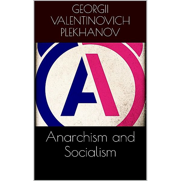 Anarchism and Socialism, Georgii Valentinovich Plekhanov