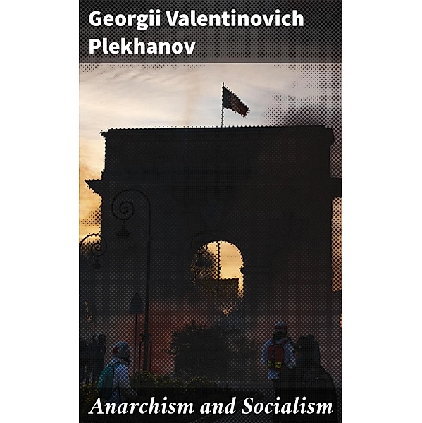 Anarchism and Socialism, Georgii Valentinovich Plekhanov