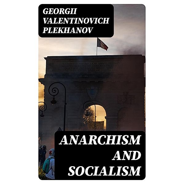 Anarchism and Socialism, Georgii Valentinovich Plekhanov