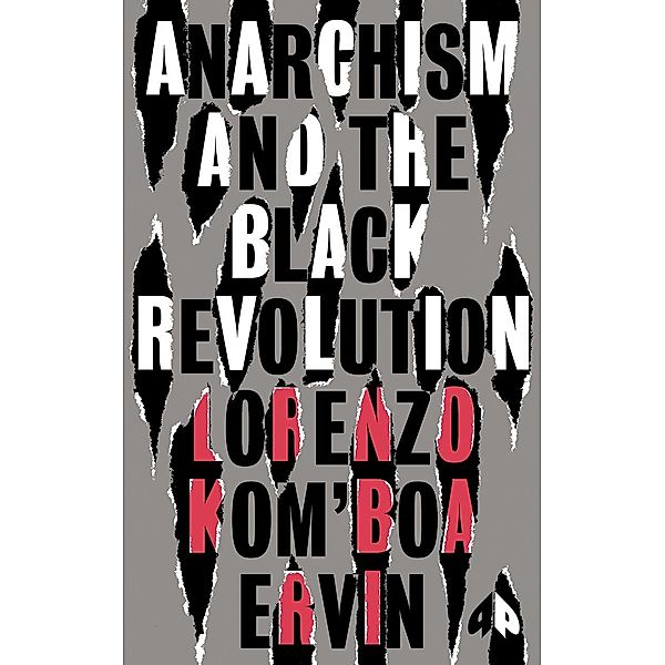 Anarchism and the Black Revolution / Black Critique, Lorenzo Komboa Ervin