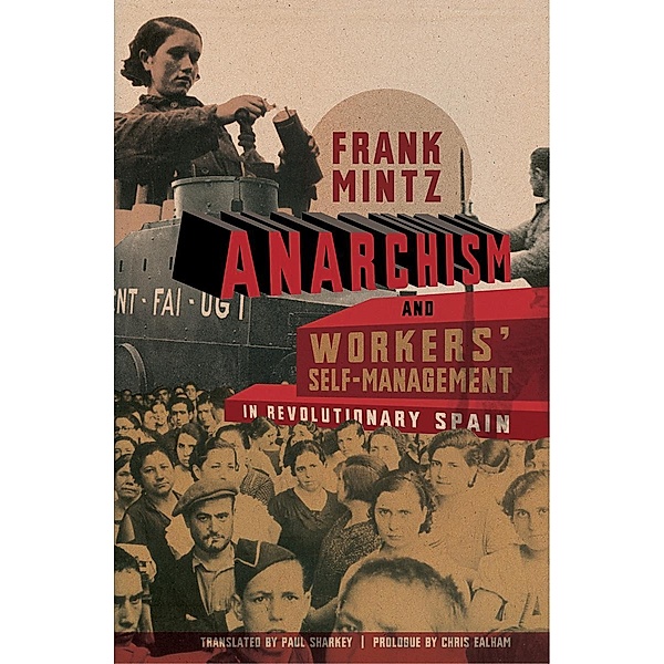 Anarchism and Workers' Self-Management in Revolutionary Spain, Frank Mintz