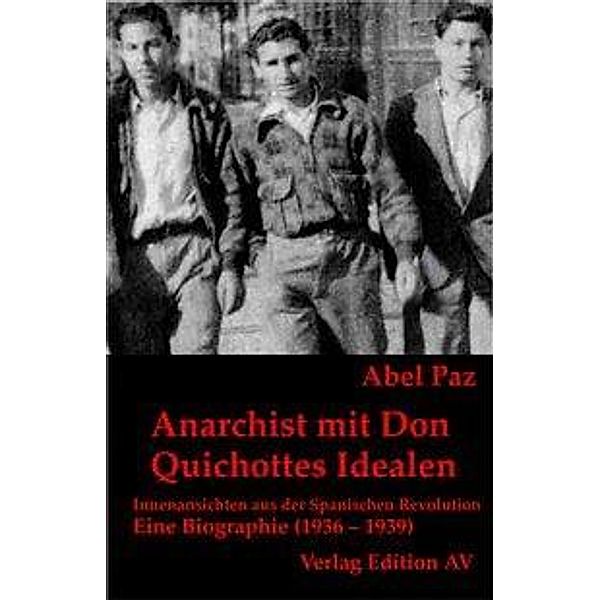 Anarchist mit Don Quichottes Idealen, Abel Paz