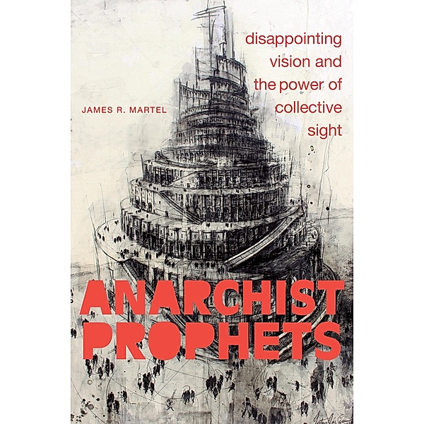 Anarchist Prophets, Martel James R. Martel