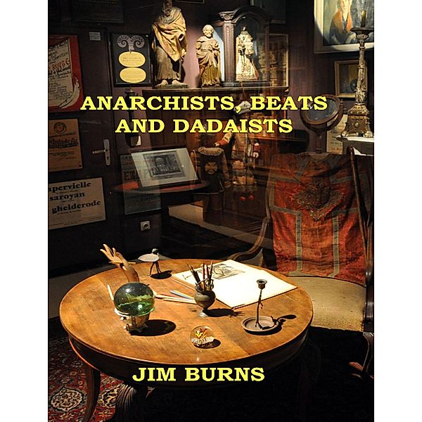 Anarchists, Beats and Dadaists, Jim Burns