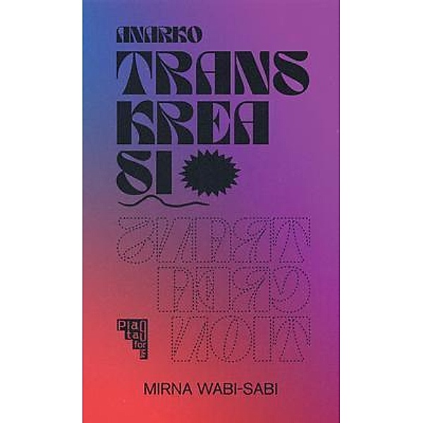 Anarcho-transcreation / Plataforma9, Mirna Wabi-Sabi