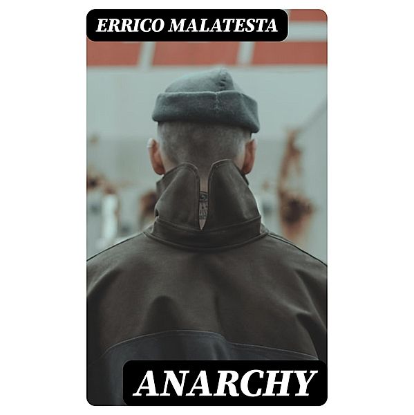 Anarchy, Errico Malatesta