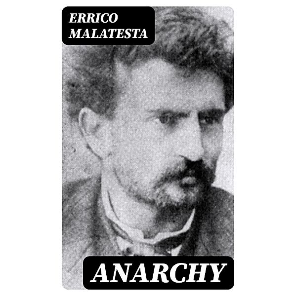 Anarchy, Errico Malatesta