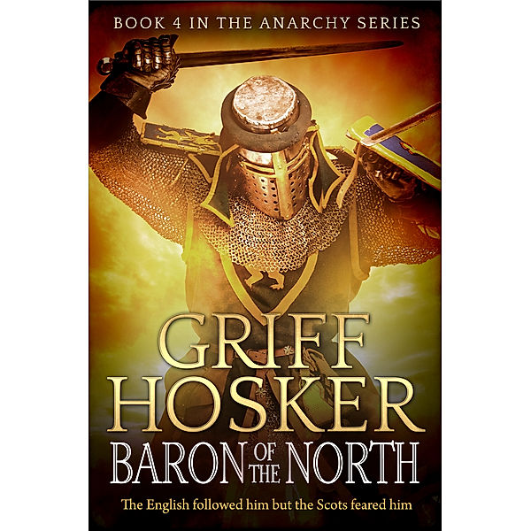 Anarchy: England 1120-1180: Baron of the North, Griff Hosker