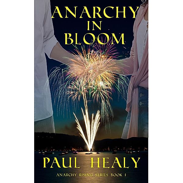 Anarchy In Bloom (Anarchy Rising, #1), Paul Healy