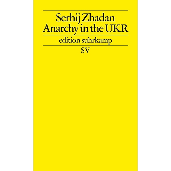 Anarchy in the UKR / edition suhrkamp Bd.2522, Serhij Zhadan