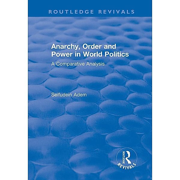 Anarchy, Order and Power in World Politics, Seifudein Adem